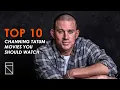 Top 10 Channing Tatum Movies