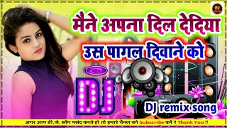  maine apna dil de diya is pagal deewane ko dj remix song hindi dj tarak remix dj remix