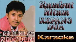 Download Muchlas Adi Putra - Rambut Hitam Kepang Dua (karaoke) MP3