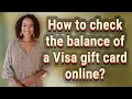 How to check the balance of a Visa gift card online