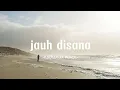 Download Lagu Jauh Disana - Nathaniel Rivan (lirik)