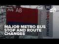 Big changes to Metro s bus system start soon with 527 stops being eliminated