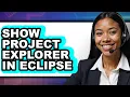 How to Show Project Explorer in Eclipse easy Method