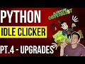 Python Idle Clicker Adventure Capitalist Style Game PT 4 - Upgrades