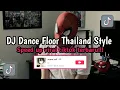 Download Lagu DJ DANCE FLOOR THAILAND STYLE SPEED UP DJ VIRAL TIKTOK TERBARU YANG KALIAN CARI CARI!!!