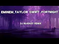 Download Lagu Eminem, Taylor Swift - Fortnight , DJ Møkdust Remix - lyrics