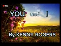 Download Lagu YOU AND I -LYRICS By: KENNY ROGERS