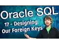 Oracle SQL Tutorial 17 - Designing Our Foreign Keys