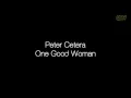 Download Lagu Peter Cetera - One Good Woman [Lyrics]
