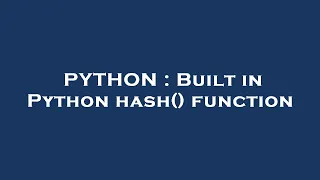 PYTHON Built in Python hash function