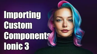 How to Import Custom Components in Ionic 3 A Step-by-Step Guide