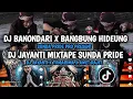 Download Lagu DJ MIXTAPE SUNDA PRIDE | BANONDARI 🔥 BANGBUNG HIDEUNG 🔥 JAYANTI 🔥 TUMARIMA 🔥 AWET RAJET