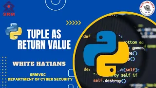 Python Tuple As Return Value Part 8 Whitehatians Srmvec Python Basics