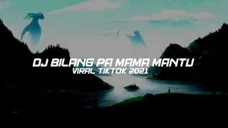 Download DJ BILANG PA MAMA MANTU || VIRAL TIKTOK 2021 MP3