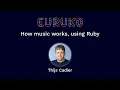 How music works using Ruby by Thijs Cadier
