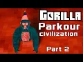 Gorilla Parkour Civilization Part 2 Gorilla tag series