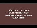 jQuery jquery datepicker not working for cloned elements