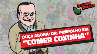 Doutor Pimpolho - Comer Coxinha