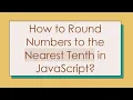 How to Round Numbers to the Nearest Tenth in JavaScript