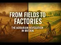 Lagu How the Agrarian Revolution Transformed  Britain