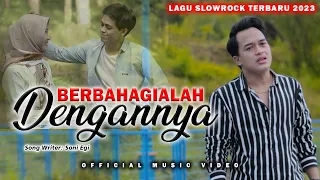 Download LAGU SLOWROCK TERBARU 2023 | SONI EGI - BERBAHAGIALAH DENGANNYA (OFFICIAL MUSIC VIDEO) MP3