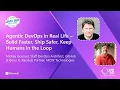 Agentic DevOps in Real Life - Build Faster Ship Safer Keep Humans in the Loop