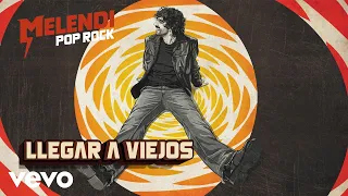 Melendi - Llegar A Viejos