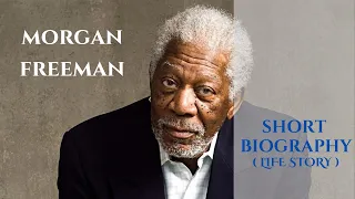 Morgan Freeman - Short Biography Life Story