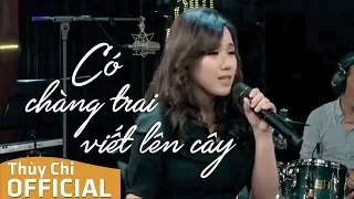 Download Có Chàng Trai Viết Lên Cây | Phan Mạnh Quỳnh | Thùy Chi Live | FPT Music Home MP3