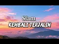 Slam - Kembali Terjalin (Lirik Video)