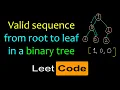 Valid sequence from root to leaf in a binary tree Leetcode