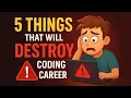 Don t Make These 5 DEADLY Mistakes in Your Coding Career