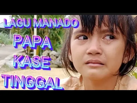 Download MP3 MENANGIS😭lagu MANADO terbaru ,,PAPA KASE TINGGAL-Ratih Mokodompit