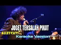 Download Lagu JOGET TERSALAH PIKAT - ALLEYCATS KARAOKE