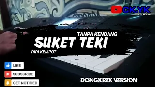 Download SUKET TEKI - DIDI KEMPOT || Tanpa Kendang || (DONGKREK KOPLO VERSION) MP3