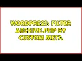 Wordpress Filter archive php by custom meta 2 Solutions