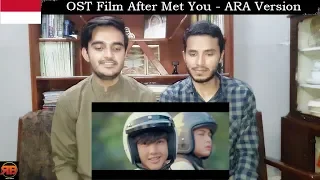 Download Foreigner Reacts To: OST Film After Met You - ARA Version MP3