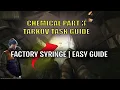 EASY CHEMICAL PART 3 TASK GUIDE Factory Syringe Spot Escape From Tarkov