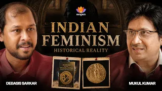 Feminism in Ancient India: Women’s Agency and Civilisational Balance | Mukul Kumar | Debasis Sarkar
