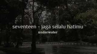 seventeen jaga selalu hatimu slowed n reverb underwater