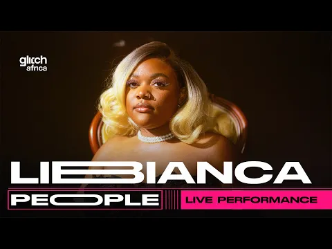 Download MP3 Libianca - People ( Live Performance) | Glitch Sessions