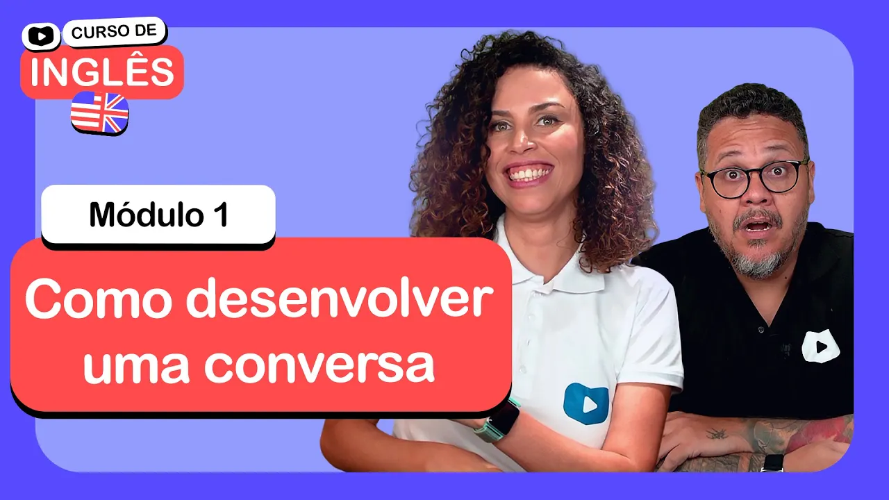 Como desenvolver uma conversa @CursoemVideo  de Inglês: Módulo 1