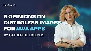 5 opinions on distroless images for Java apps in 4 minutes