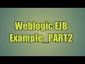 15 Weblogic EJB Example - PART2