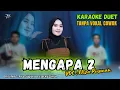 Download Lagu MENGAPA 2 KARAOKE DUET TANPA VOKAL COWOK Ft ( Eliza Rusman )