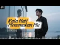 Lagu KALA HATI MENEMUKANMU | 4TCHAN