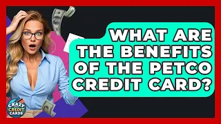 What Are The Benefits Of The Petco Credit Card - Crazy About Credit Cards