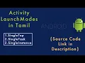 Android Activity Launch Modes explained in Tamil singleInstance singleTop singleTask