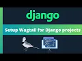 Easily Install and setup Wagtail for Django