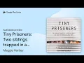 Tiny Prisoners Two siblings trapped in a world by Maggie Hartley book